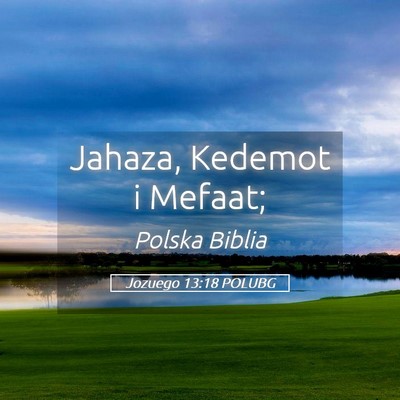 Picture 05 - Jozuego 13:18 POLUBG - Jahaza, Kedemot i - Bible Verse Picture