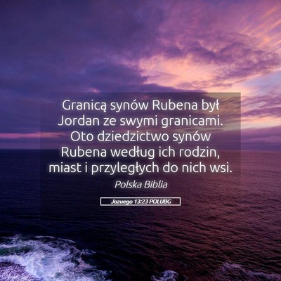 Picture 05 - Jozuego 13:23 POLUBG - Granicą synów Rubena był Jordan ze swymi - Bible Verse Picture