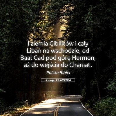 Picture 05 - Jozuego 13:5 POLUBG - I ziemia Gibilitów i cały Liban na wschodzie, - Bible Verse Picture