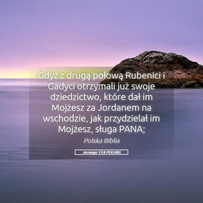 Picture 05 - Jozuego 13:8 POLUBG - Gdyż z drugą połową Rubenici i Gadyci - Bible Verse Picture
