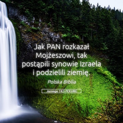 Picture 05 - Jozuego 14:5 POLUBG - Jak PAN rozkazał Mojżeszowi, tak postąpili - Bible Verse Picture