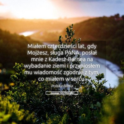 Picture 05 - Jozuego 14:7 POLUBG - Miałem czterdzieści lat, gdy Mojżesz, sługa - Bible Verse Picture