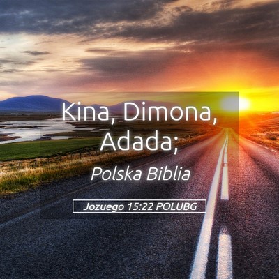 Picture 05 - Jozuego 15:22 POLUBG - Kina, Dimona, - Bible Verse Picture