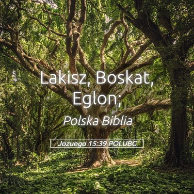 Picture 05 - Jozuego 15:39 POLUBG - Lakisz, Boskat, - Bible Verse Picture