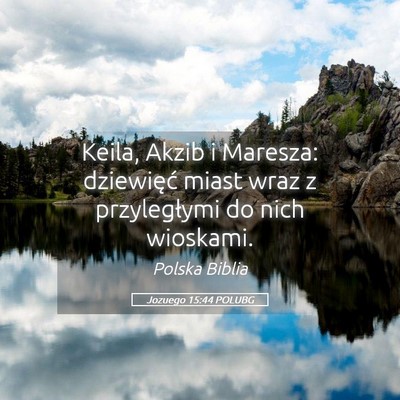 Picture 05 - Jozuego 15:44 POLUBG - Keila, Akzib i Maresza: dziewięć miast wraz z - Bible Verse Picture