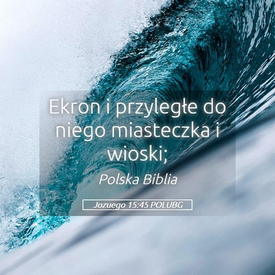 Picture 05 - Jozuego 15:45 POLUBG - Ekron i przyległe do niego miasteczka i - Bible Verse Picture