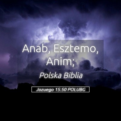 Picture 05 - Jozuego 15:50 POLUBG - Anab, Esztemo, - Bible Verse Picture