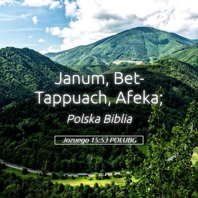 Picture 05 - Jozuego 15:53 POLUBG - Janum, Bet-Tappuach, - Bible Verse Picture