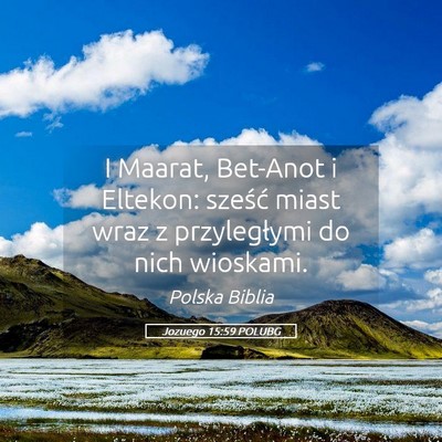 Picture 05 - Jozuego 15:59 POLUBG - I Maarat, Bet-Anot i Eltekon: sześć miast wraz - Bible Verse Picture