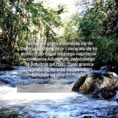 Picture 05 - Jozuego 15:7 POLUBG - Następnie granica wznosiła się do Debiru od - Bible Verse Picture