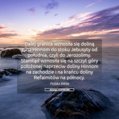 Picture 05 - Jozuego 15:8 POLUBG - Dalej granica wznosiła się doliną syna Hinnom - Bible Verse Picture