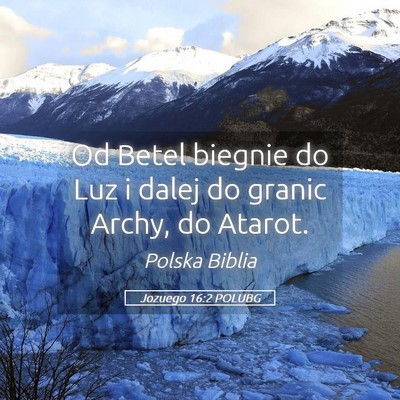 Picture 05 - Jozuego 16:2 POLUBG - Od Betel biegnie do Luz i dalej do granic Archy, - Bible Verse Picture
