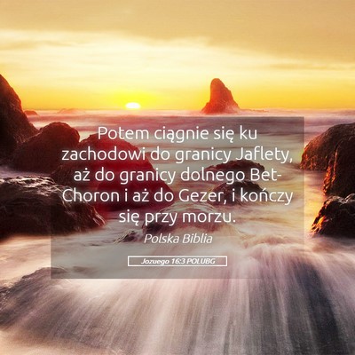 Picture 05 - Jozuego 16:3 POLUBG - Potem ciągnie się ku zachodowi do granicy - Bible Verse Picture