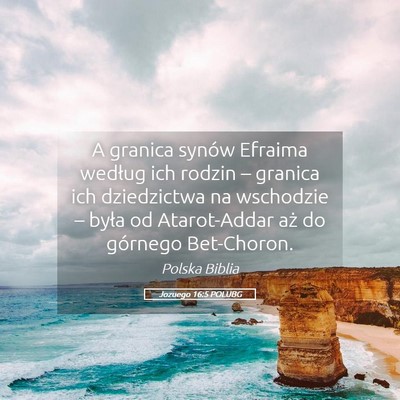 Picture 05 - Jozuego 16:5 POLUBG - A granica synów Efraima według ich rodzin – - Bible Verse Picture