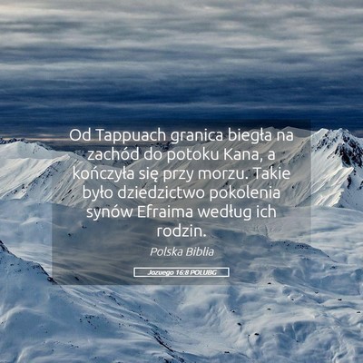 Picture 05 - Jozuego 16:8 POLUBG - Od Tappuach granica biegła na zachód do potoku - Bible Verse Picture