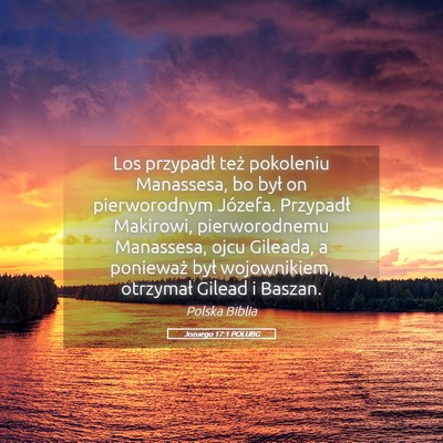 Picture 05 - Jozuego 17:1 POLUBG - Los przypadł też pokoleniu Manassesa, bo był - Bible Verse Picture
