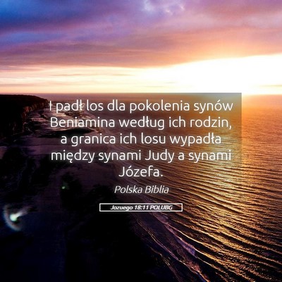 Picture 05 - Jozuego 18:11 POLUBG - I padł los dla pokolenia synów Beniamina - Bible Verse Picture