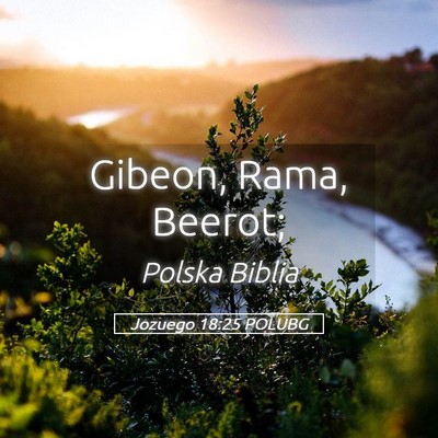 Picture 05 - Jozuego 18:25 POLUBG - Gibeon, Rama, - Bible Verse Picture