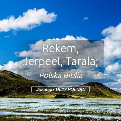 Picture 05 - Jozuego 18:27 POLUBG - Rekem, Jerpeel, - Bible Verse Picture