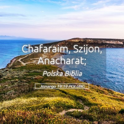 Picture 05 - Jozuego 19:19 POLUBG - Chafaraim, Szijon, - Bible Verse Picture