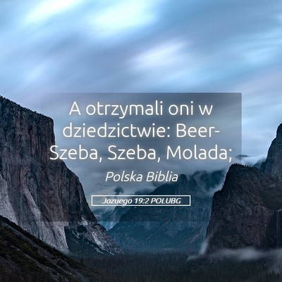 Picture 05 - Jozuego 19:2 POLUBG - A otrzymali oni w dziedzictwie: Beer-Szeba, - Bible Verse Picture