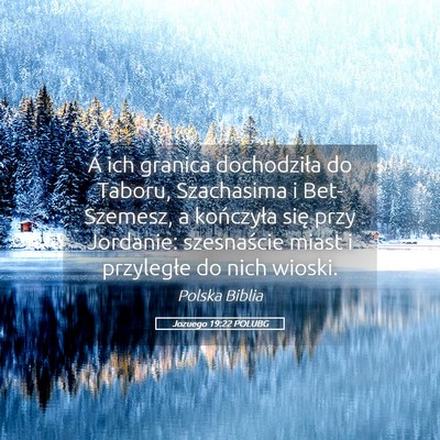 Picture 05 - Jozuego 19:22 POLUBG - A ich granica dochodziła do Taboru, Szachasima i - Bible Verse Picture