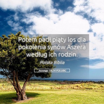 Picture 05 - Jozuego 19:24 POLUBG - Potem padł piąty los dla pokolenia synów - Bible Verse Picture