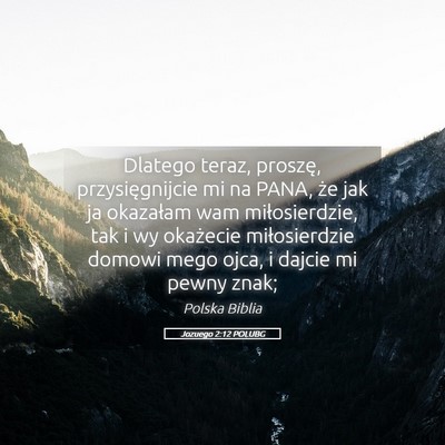 Picture 05 - Jozuego 2:12 POLUBG - Dlatego teraz, proszę, przysięgnijcie mi na - Bible Verse Picture