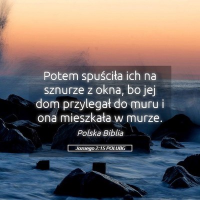 Picture 05 - Jozuego 2:15 POLUBG - Potem spuściła ich na sznurze z okna, bo jej - Bible Verse Picture