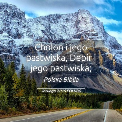 Picture 05 - Jozuego 21:15 POLUBG - Cholon i jego pastwiska, Debir i jego - Bible Verse Picture