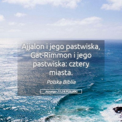 Picture 05 - Jozuego 21:24 POLUBG - Ajjalon i jego pastwiska, Gat-Rimmon i jego - Bible Verse Picture