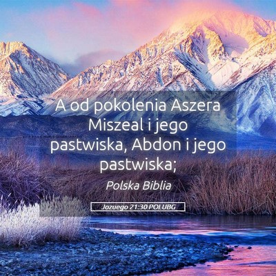 Picture 05 - Jozuego 21:30 POLUBG - A od pokolenia Aszera Miszeal i jego pastwiska, - Bible Verse Picture