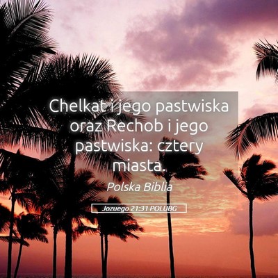 Picture 05 - Jozuego 21:31 POLUBG - Chelkat i jego pastwiska oraz Rechob i jego - Bible Verse Picture