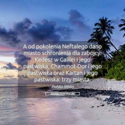 Picture 05 - Jozuego 21:32 POLUBG - A od pokolenia Neftalego dano miasto schronienia - Bible Verse Picture