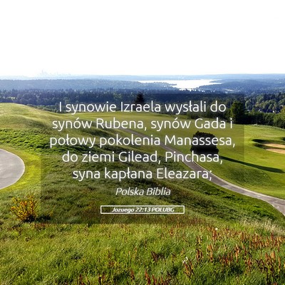 Picture 05 - Jozuego 22:13 POLUBG - I synowie Izraela wysłali do synów Rubena, - Bible Verse Picture