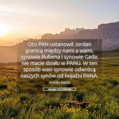 Picture 05 - Jozuego 22:25 POLUBG - Oto PAN ustanowił Jordan granicą między nami a - Bible Verse Picture