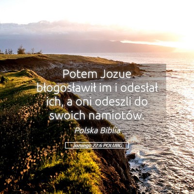 Picture 05 - Jozuego 22:6 POLUBG - Potem Jozue błogosławił im i odesłał ich, a - Bible Verse Picture