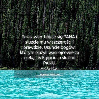 Picture 05 - Jozuego 24:14 POLUBG - Teraz więc bójcie się PANA i służcie mu w - Bible Verse Picture