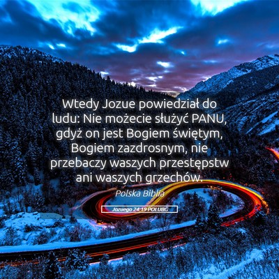 Picture 05 - Jozuego 24:19 POLUBG - Wtedy Jozue powiedział do ludu: Nie możecie - Bible Verse Picture
