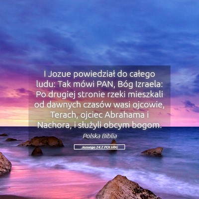 Picture 05 - Jozuego 24:2 POLUBG - I Jozue powiedział do całego ludu: Tak mówi - Bible Verse Picture
