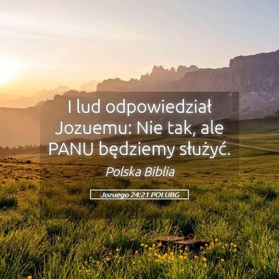Picture 05 - Jozuego 24:21 POLUBG - I lud odpowiedział Jozuemu: Nie tak, ale PANU - Bible Verse Picture