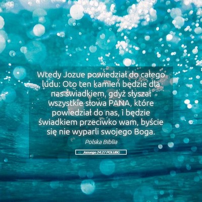 Picture 05 - Jozuego 24:27 POLUBG - Wtedy Jozue powiedział do całego ludu: Oto ten - Bible Verse Picture