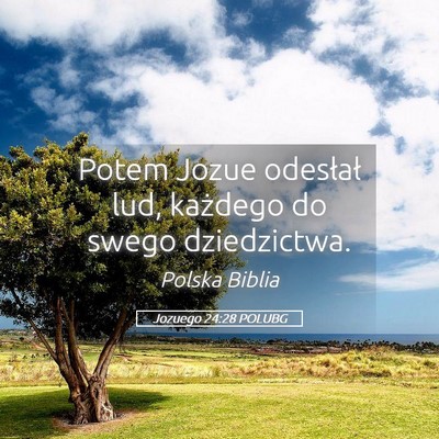 Picture 05 - Jozuego 24:28 POLUBG - Potem Jozue odesłał lud, każdego do swego - Bible Verse Picture