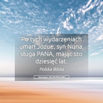 Picture 05 - Jozuego 24:29 POLUBG - Po tych wydarzeniach umarł Jozue, syn Nuna, - Bible Verse Picture
