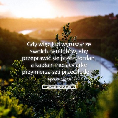 Picture 05 - Jozuego 3:14 POLUBG - Gdy więc lud wyruszył ze swoich namiotów, aby - Bible Verse Picture