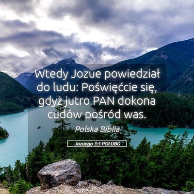 Picture 05 - Jozuego 3:5 POLUBG - Wtedy Jozue powiedział do ludu: Poświęćcie - Bible Verse Picture