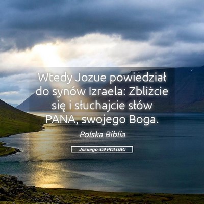 Picture 05 - Jozuego 3:9 POLUBG - Wtedy Jozue powiedział do synów Izraela: - Bible Verse Picture