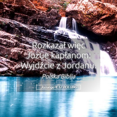 Picture 05 - Jozuego 4:17 POLUBG - Rozkazał więc Jozue kapłanom: Wyjdźcie z - Bible Verse Picture