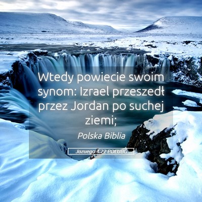 Picture 05 - Jozuego 4:22 POLUBG - Wtedy powiecie swoim synom: Izrael przeszedł - Bible Verse Picture