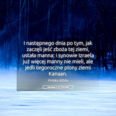 Picture 05 - Jozuego 5:12 POLUBG - I następnego dnia po tym, jak zaczęli jeść - Bible Verse Picture